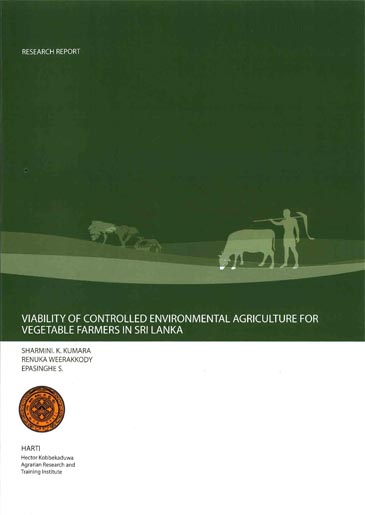 VIABILITY OF CONTROLLED ENVIRONMENTAL AGRICULTURE FOR VEGETABLE FARMERS IN SRI LANKA